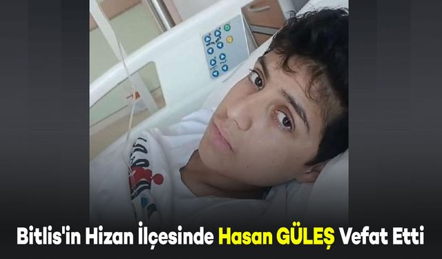 Bitlis'in Hizan İlçesinde Hasan GÜLEŞ Vefat Etti