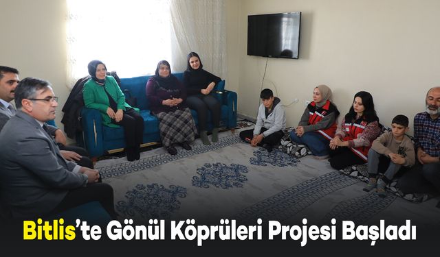 Bitlis’te Gönül Köprüleri Projesi Başladı