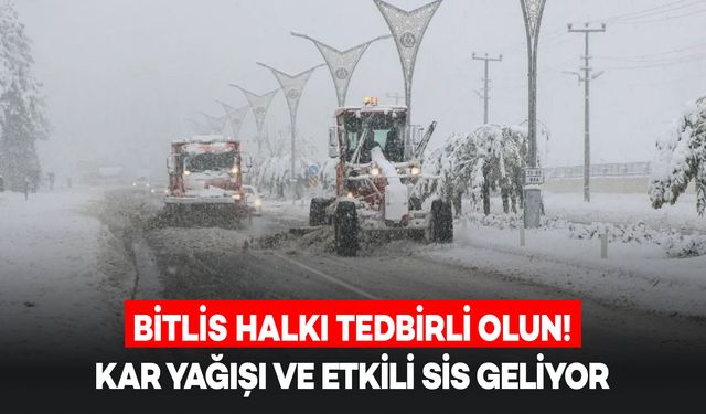 Bitlis Halkı Tedbirli Olun: Kar Yağışı, Gizli Buzlanma ve Sis Etkili Olacak