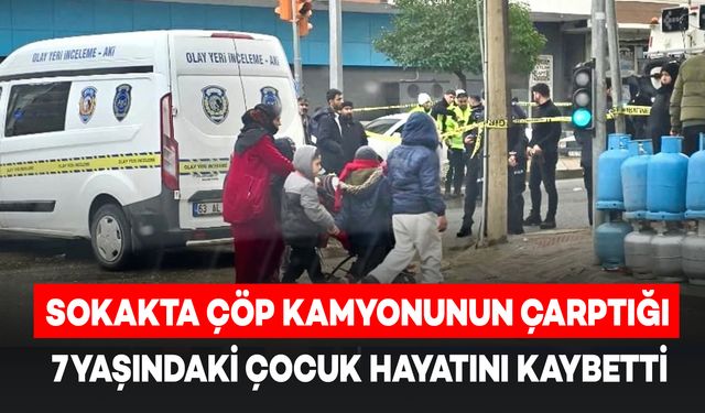 Çöp Kamyonunun Çarptığı 7 Yaşındaki Suriyeli Çocuk Hayatını Kaybetti