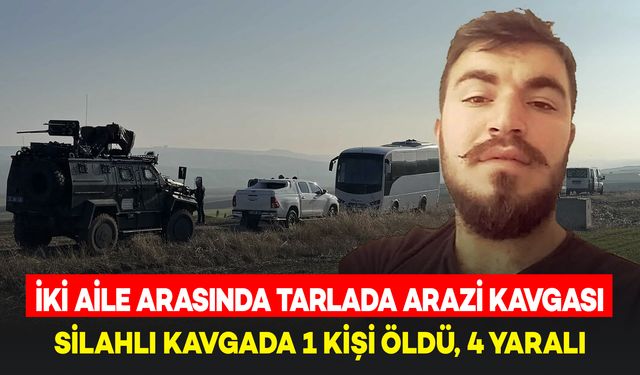 İki Aile Arasında Arazi Anlaşmazlığı Kavgaya Dönüştü: 1 Ölü, 4 Yaralı