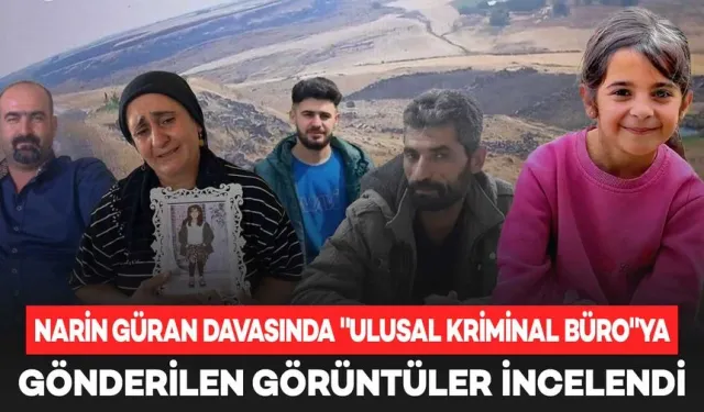 Narin Güran Davasında Kriminal Görüntüler Üzerine Yeni Tespitler