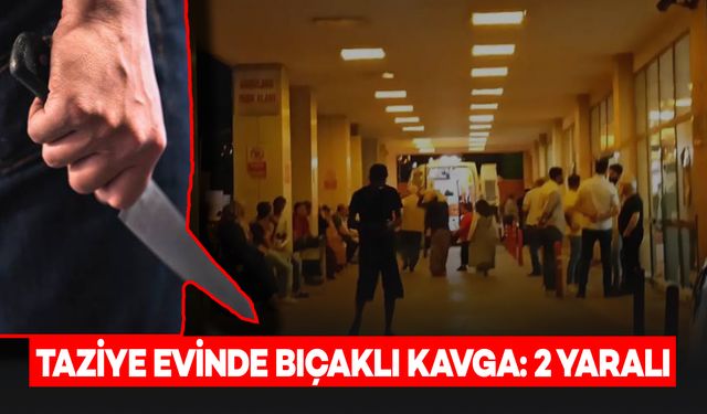 Taziye Evinde Bıçaklı Kavga: 2 Kişi Yaralandı