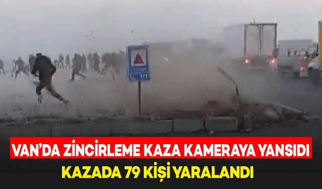 Van’da Zincirleme Trafik Kazası Kameralara Yansıdı: 79 Yaralı