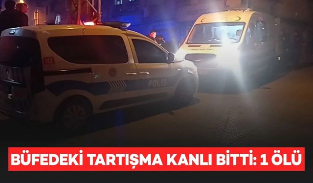 Büfede Tartışma Sonrası Silahlar Patladı: 1 Ölü