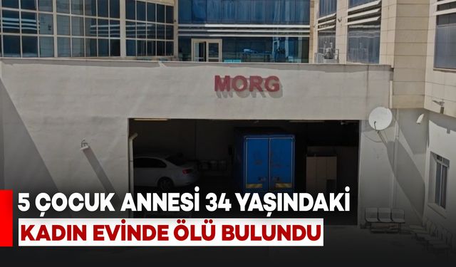 5 Çocuk Annesi 34 Yaşındaki Kadın Evinde Ölü Bulundu