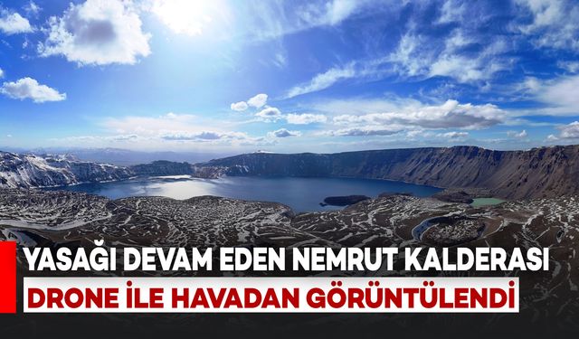 Bitlis'te Ziyaret Yasağı Devam Eden Nemrut Kalderası Havadan Görüntülendi