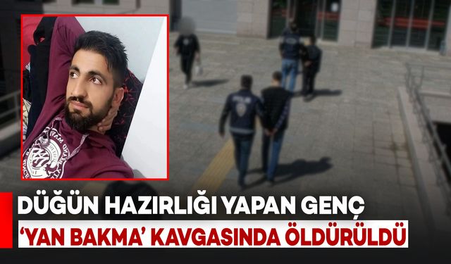 “Yan Bakma” Kavgası Can Aldı: Düğün Hazırlığı Yapan Genç Hayatını Kaybetti