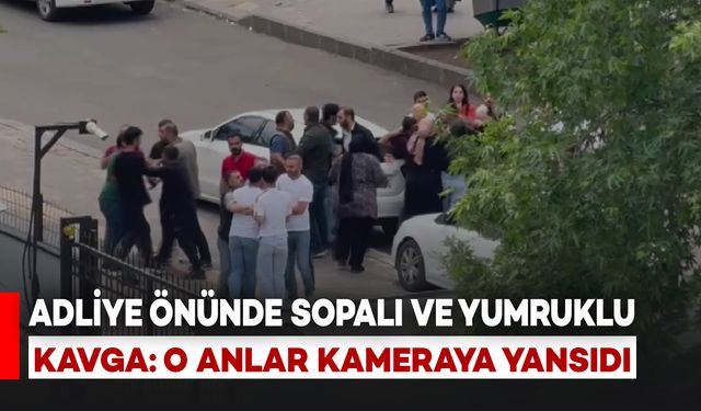 Adliye Önünde Sopalı ve Yumruklu Kavga: O Anlar Kamerada