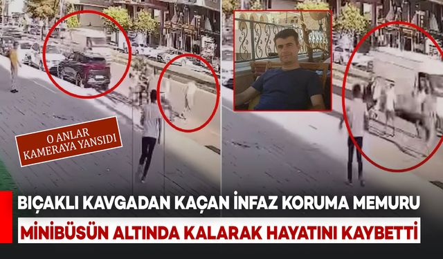 Bıçaklı Kavgadan Kaçan İnfaz Koruma Memuru Minibüsün Altında Kaldı: Hayatını Kaybetti