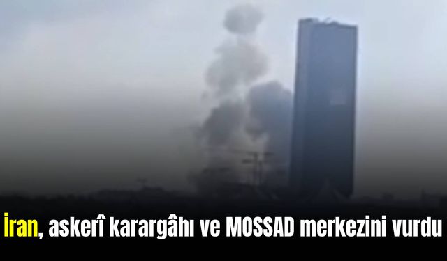 İran, askerî karargâhı ve MOSSAD merkezini vurdu