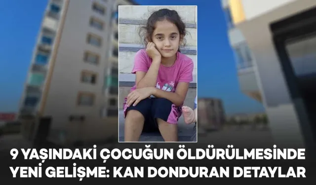 Diyarbakır'da 9 yaşındaki çocuğun öldürülmesinde yeni gelişme: Kan izi ele verdi!
