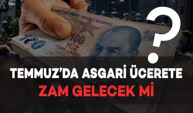Temmuz’da Asgari Ücrete Zam Gelecek mi? SGK Uzmanından Umut Azaltan Açıklama