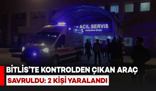 Bitlis'te Kontrolden Çıkan Araç Savruldu: 2 Kişi Yaralandı