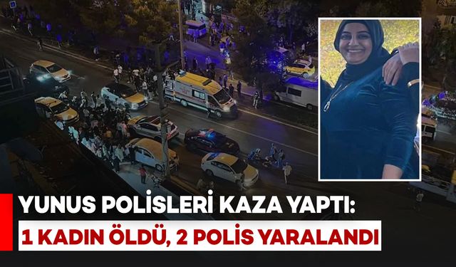 Yunus Polisleri Kaza Yaptı: 1 Kadın Öldü, 2 Polis Yaralandı