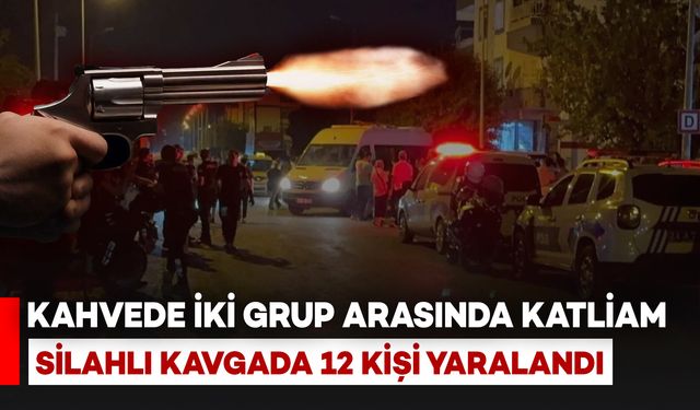 İki Grup Arasında Kahvehanede Silahlı Kavga: 12 Kişi Yaralandı