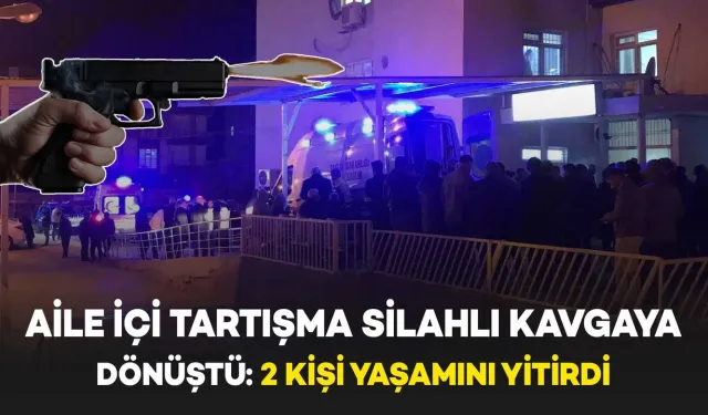 Aile İçi Tartışma Silahlı Kavgaya Dönüştü: 2 Kişi Hayatını Kaybetti