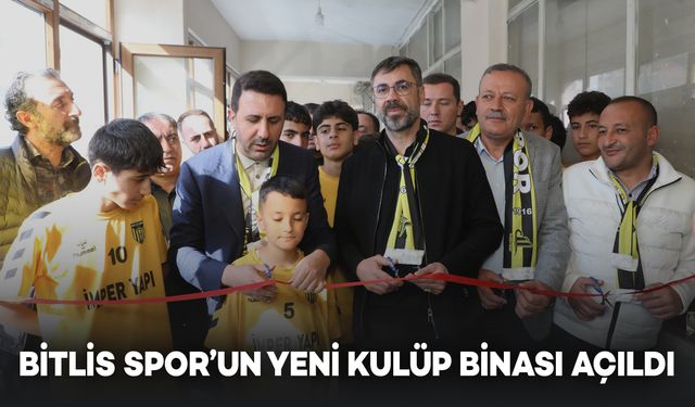 Bitlis Spor’un Yeni Kulüp Binası Açıldı
