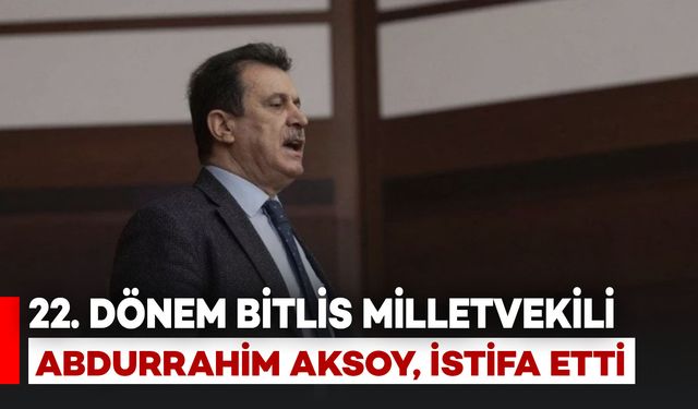Eski Bitlis Milletvekili ve Parti Kurucularından Abdurrahim Aksoy, İstifa Etti