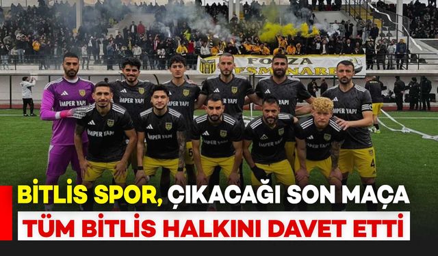 Bitlis Spor’dan taraftara çıkacağı son maç için çağrı: Tüm Bitlisli hemşehrimiz davetlidir