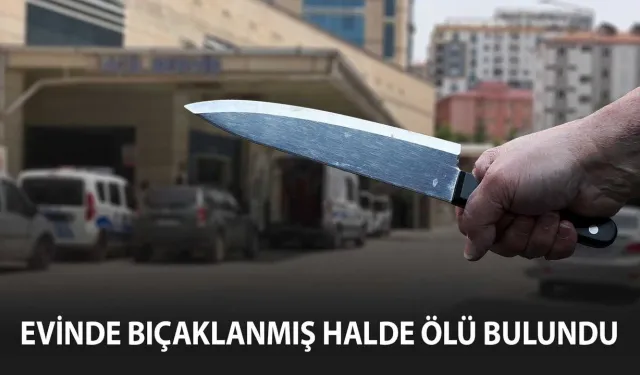 2 çocuk annesi, evinde bıçaklanmış halde ölü bulundu