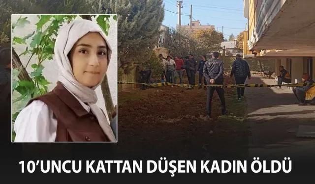 Binanın 10’uncu katından düşen kadın hayatını kaybetti