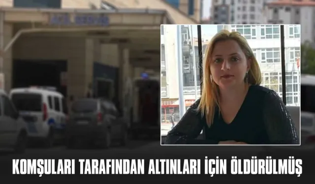 Korkunç cinayet: Üst komşusu altınları için öldürmüş
