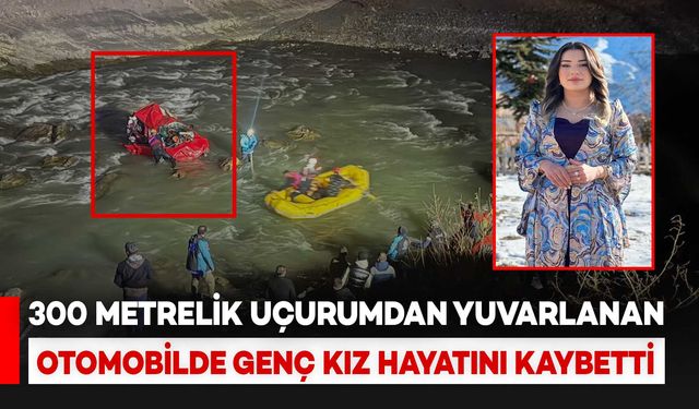 300 metrelik uçurumdan yuvarlanan otomobilde genç kız hayatını kaybetti