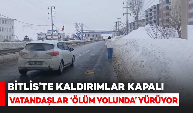 Bitlis’te Kaldırımlar Kapalı, Vatandaşlar “Ölüm Yolunda” Yürümek Zorunda Kalıyor