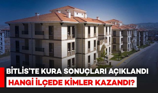 Bitlis'te Kura Sonuçları Açıklandı: İşte Kazanan İsimler