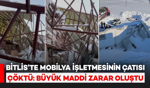 Bitlis’te Mobilya İşletmesinin Çatısı Kar Yüküne Dayanamayıp Çöktü: Maddi Zarar Meydana Geldi