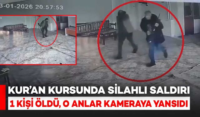 Kur’an Kursunda Silahlı Saldırı: 1 Ölü, 1 Yaralı, Saldırı Anı Kamerada