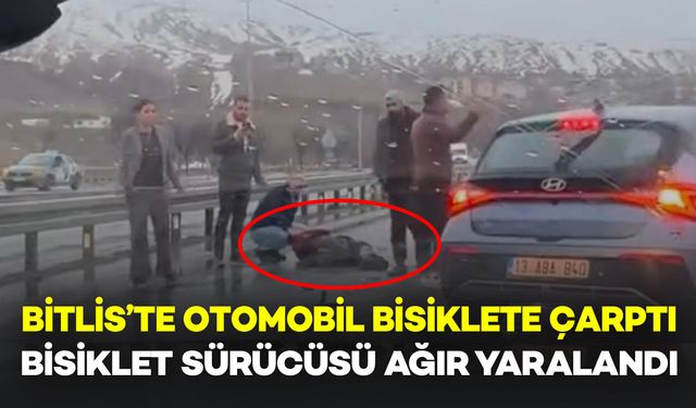Bitlis’te Otomobilin Çarptığı Bisikletli Ağır Yaralandı