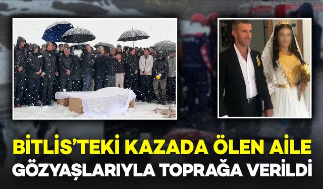 Bitlis’teki Feci Kazada Hayatını Kaybeden Aile Yan Yana Defnedildi