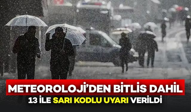 Meteoroloji’den Bitlis Dahil 13 İl İçin Sarı Kodlu Uyarı
