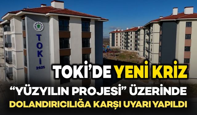 Dikkat! “Yüzyılın Konut Projesi” Üzerinden Dolandırıcılık Uyarısı Verildi