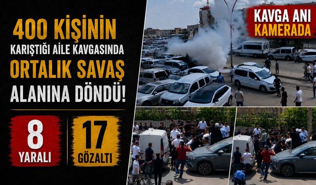 400 Kişinin Karıştığı Aile Kavgasında Ortalık Savaş Alanına Döndü: 8 Yaralı, 17 Gözaltı