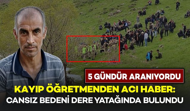 5 Gündür Kayıp Öğretmenden Acı Haber Geldi: Dere Yatağında Cansız Bedeni Bulundu