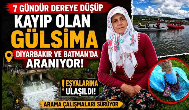 Dereye Düşüp Kaybolan Gülsima 7 Gündür Aranıyor: Eşyalarına Ulaşıldı