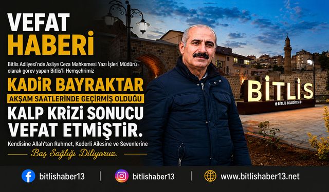 Bitlis Adliyesi’nde Acı Kayıp: Kadir Bayraktar Hayatını Kaybetti