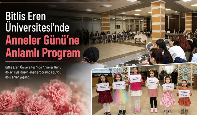 Bitlis Eren Üniversitesi’nde Anneler Günü’ne Anlamlı Program