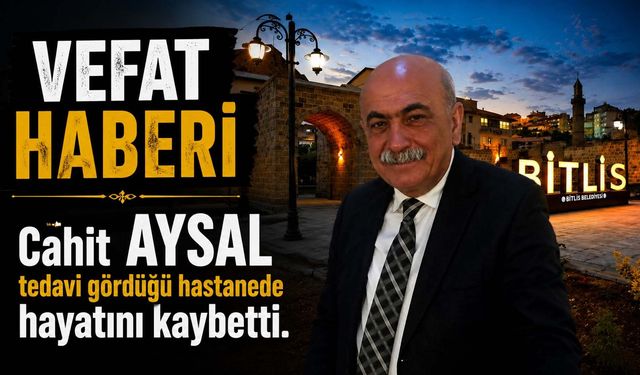 Bitlis'te Cahit Aysal Vefat Etmiştir