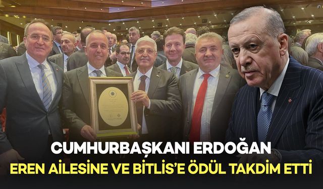 Cumhurbaşkanı Erdoğan'dan Eren Ailesine ve Bitlis'e Gurur Veren Ödül