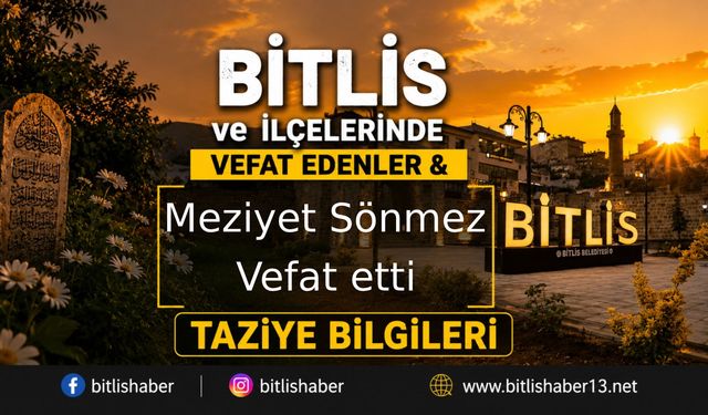 Bitlis'te Meziyet Sönmez Vefat Etmiştir