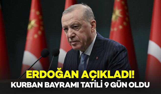 Erdoğan Açıkladı: Kurban Bayramı Tatili 9 Gün Oldu