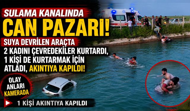Sulama Kanalına Devrilen Araçta 2 Kadını Çevredekiler Kurtardı, 1 Kişi de Kurtarmak İçin Atladı Akıntıya Kapıldı