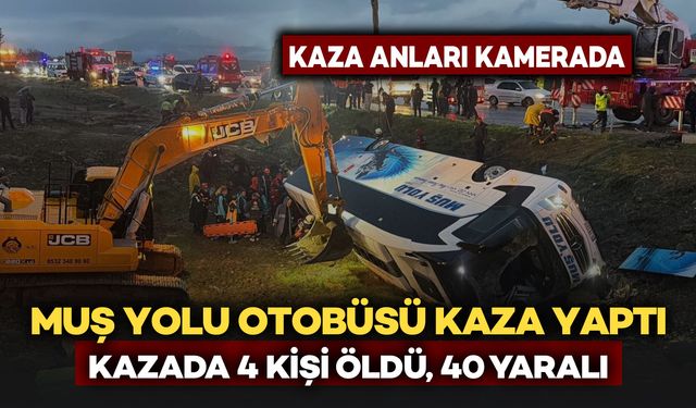 Muş Yolu Yolcu Otobüsü Kaza Yaptı: 4 Kişi Öldü, 40 Yaralı! Kaza Anı Kamerada