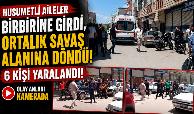 Husumetli Aileler Birbirine Girdi, Ortalık Savaş Alanına Döndü: 6 Kişi Yaralandı!