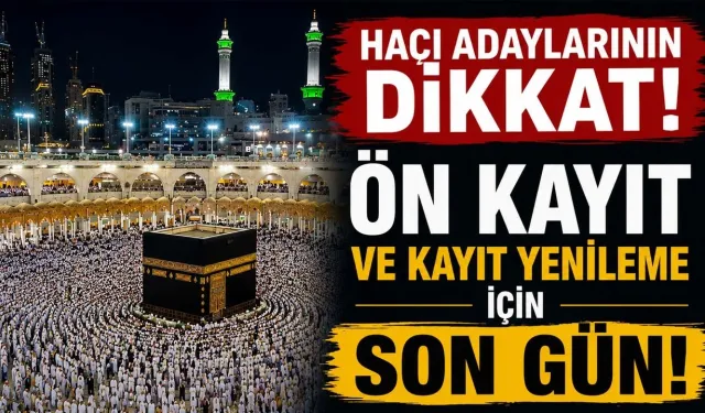 2027 Hac Ön Kayıt ve Kayıt Yenileme İçin Son Gün