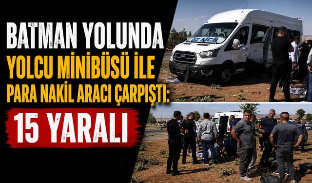 Batman Yolunda Yolcu Minibüsü ile Para Nakil Aracı Çarpıştı: 15 Yaralı